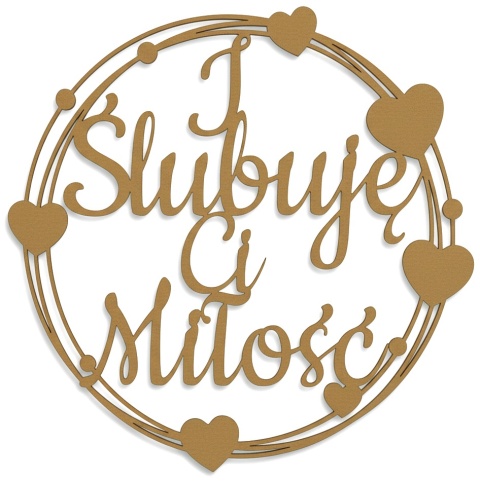 Napis I ŚLUBUJĘ CI MIŁOŚĆ - Dekoracje Weselne – HDF - Obręcz 30cm Ozdoba Sali