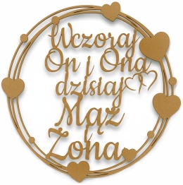 Wczoraj On i Ona dzisiaj Mąż i Żona – HDF Obręcz 40cm Dekoracja Weselna Ślubna