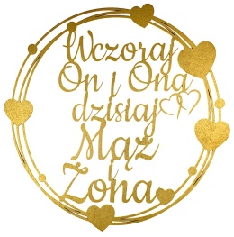 Wczoraj On i Ona dzisiaj Mąż i Żona – Złota Obręcz 30cm Dekoracja Weselna Ślubna