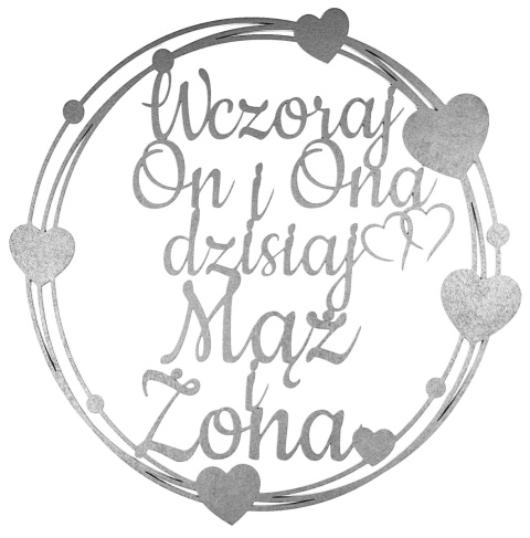 Wczoraj On i Ona dzisiaj Mąż i Żona – Srebrna Obręcz 40cm Dekoracja Weselna Ślubna