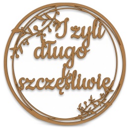 Napis I ŻYLI DŁUGO I SZCZĘŚLIWIE - Dekoracje Weselne – HDF Obręcz 40cm Ozdoba Sali