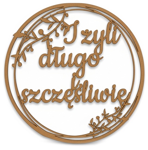 Napis I ŻYLI DŁUGO I SZCZĘŚLIWIE - Dekoracje Weselne – HDF Obręcz 30cm Ozdoba Sali