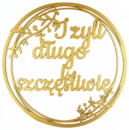Napis I ŻYLI DŁUGO I SZCZĘŚLIWIE - Dekoracje Weselne – Złota Obręcz 30cm Ozdoba Sali
